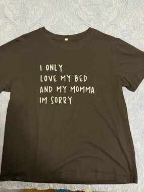 Black Graphic Tee "I Only Love My Bed And My Momma I'm Sorry"